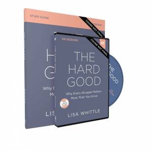 The Hard Good Study Guide With DVD: Why Every Struggle Matters More Than You Know by Lisa Whittle