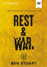 Rest And War Video Study A Field Guide For The Spiritual Life