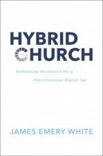 Hybrid Church  Rethinking the Church for a PostChristian Digital Age