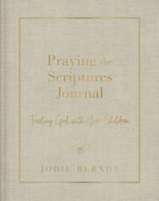 Praying The Scriptures Journal Trusting God With Your Children