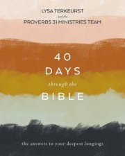 40 Days Through the Bible The Answers to Your Deepest Longings
