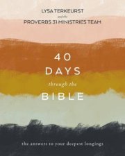 40 Days Through The Bible The Answers To Your Deepest Longings