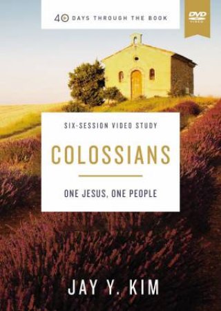Colossians Video Study: One Jesus, One People by Jay Y. Kim