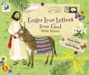Easter Love Letters From God, Updated Edition: Bible Stories by Glenys Nellist & Sophie Allsopp