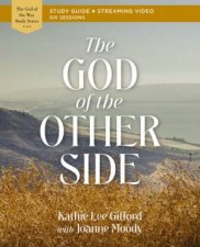 The God Of The Other Side Bible Study Guide Plus Streaming Video