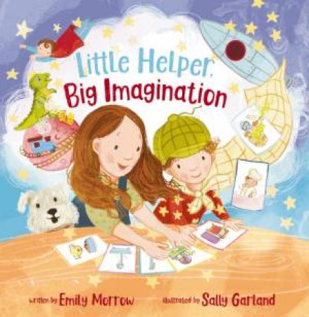 Little Helper, Big Imagination by Emily Morrow & Sally Garland
