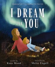 I Dream For You Imagining Gods Love And Plans For Your Life