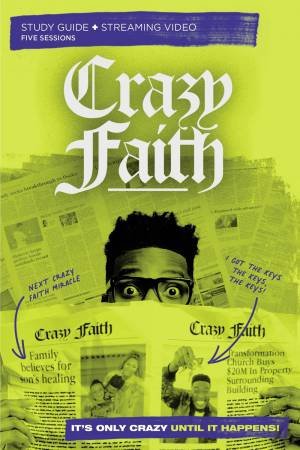 Crazy Faith Study Guide Plus Streaming Video: It's Only Crazy Until It Happens by Michael Todd