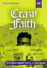 Crazy Faith Video Study Its Only Crazy Until It Happens