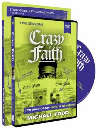 Crazy Faith Study Guide With DVD: It's Only Crazy Until It Happens by Michael Todd