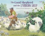 The Good Shepherd and the Stubborn Sheep A Story of Gods Redemptive Love