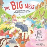The Big Mess A Deliciously Funny Story of Siblings Learning to Get Along