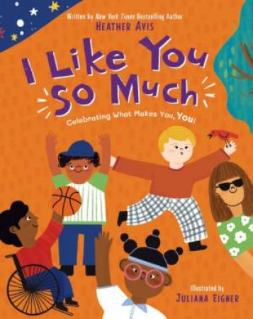 I Like You So Much: A powerful message of celebrating individuality and what makes you unique by Heather Avis & Juliana Eigner