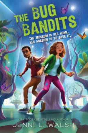 Bug Bandits: The Museum is Her Home. Her Mission is to Save It. by Jenni L Walsh