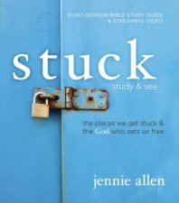 Stuck Bible Study Guide plus Streaming Video The Places We Get Stuck and the God Who Sets Us Free