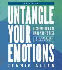Untangle Your Emotions Bible Study Guide Plus Streaming Video Discover How God Made You To Feel
