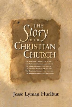 The Story Of The Christian Church by Jesse Lyman Hurlbut