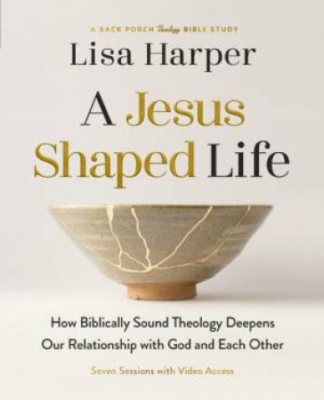 Jesus-Shaped Life Bible Study Guide plus Streaming Video: How Diving Deeper into Theology Can Transform Us and Our World with the Radical Kin by Lisa Harper