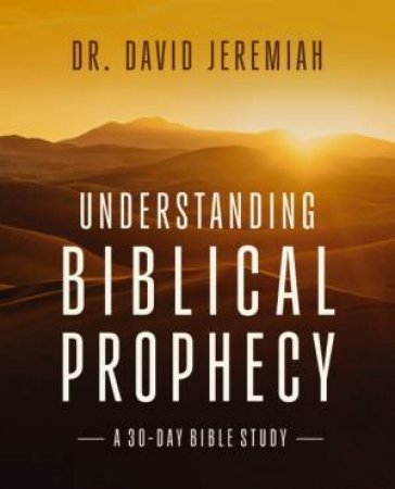 Understanding Biblical Prophecy by David Jeremiah