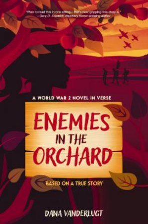 Enemies in the Orchard: A World War 2 Novel in Verse by Dana VanderLugt