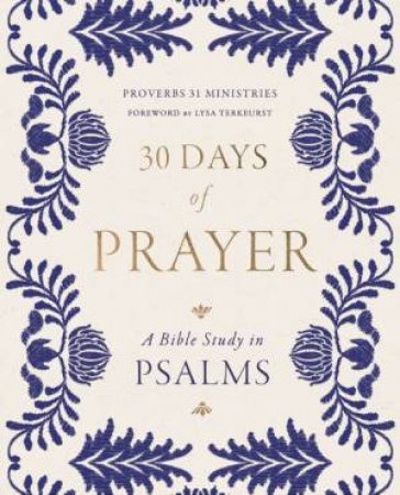 30 Days of Prayer: A Bible Study in Psalms by Proverbs 31 Ministries