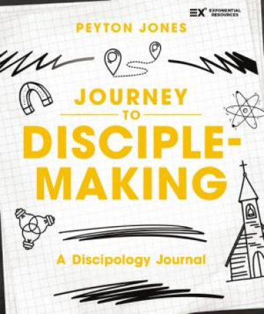 Journey to Disciple-making by Peyton Jones
