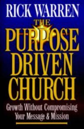 The Purpose Driven Church by Rick Warren