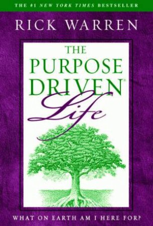 Purpose-Driven Life: What On Earth Am I Here For? by Rick Warren