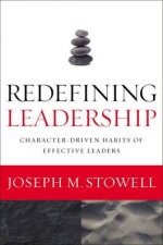 Redefining Leadership CharacterDriven Habits of Effective Leaders