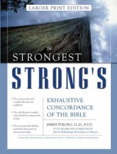 The Strongest Strongs Exhaustive Concordance of the Bible