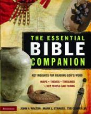 The Essential Bible Companion by John H. Walton & Mark L. Strauss & Ted Cooper