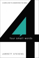 Four Small Words A Simple Way to Understand the Bible