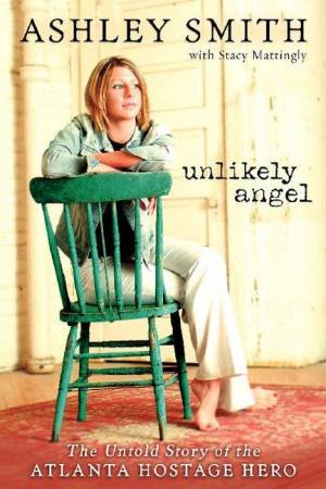 Unlikely Angel: The Untold Story Of The Atlanta Hostage Hero - CD by Ashley Smith