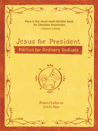 Jesus for President by Shane Claiborne & Chris Haw
