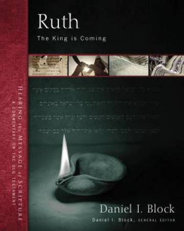 Ruth: The King Is Coming by Daniel I. Block