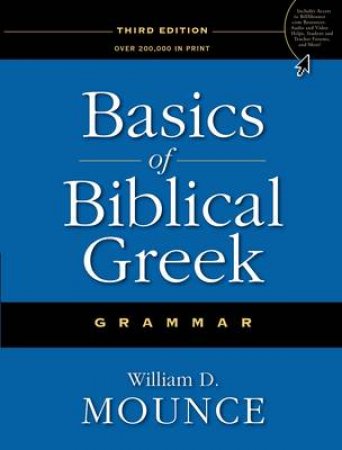Basics of Biblical Greek Grammar by William D. Mounce