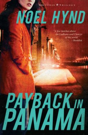 Payback in Panama: The Cuban Trilogy, Book 3 by Noel Hynd
