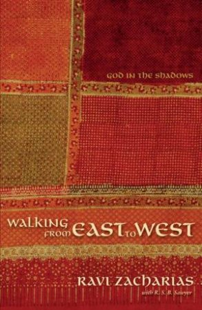 Walking from East to West by Ravi K. Zacharias