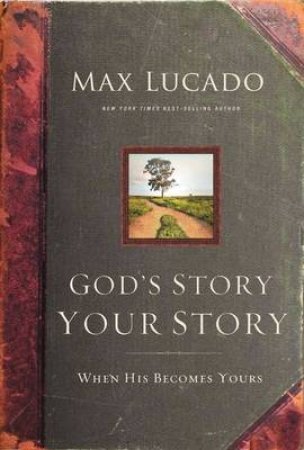 God's Story, Your Story: When His Becomes Yours