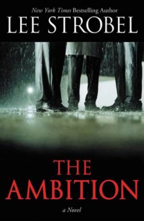 The Ambition: A Novel by Lee Strobel