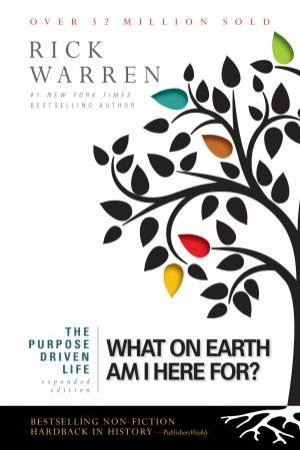 The Purpose Driven Life: What on Earth Am I Here For? (Expanded Edition)