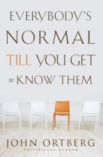 Everybodys Normal Till You Get to Know Them