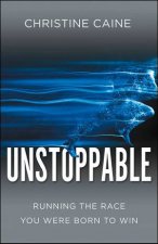 Unstoppable Running the Race You Were Born To Win