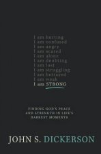 I Am Strong Finding Gods Peace and Strength in Lifes Darkest Moments
