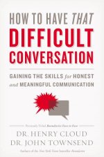 How to Have That Difficult Conversation Gaining the Skills for Honestand Meaningful Communication