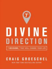 Divine Direction 7 Decisions That Will Change Your Life