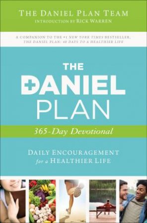 The Daniel Plan 365 Devotional: Daily Encouragement for a Healthier Life by Rick Warren