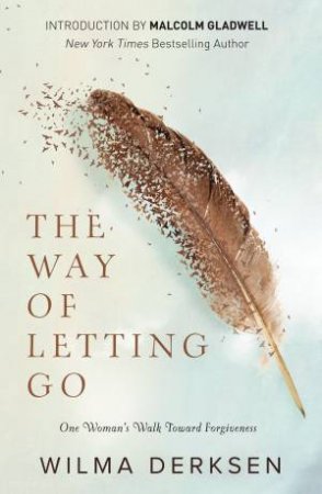 The Way Of Letting Go: One Woman's Walk Toward Forgiveness by Wilma Derksen