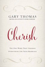 Cherish The One Word That Changes Everything For Your Marriage