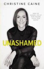 Unashamed Drop The Baggage Pick Up Your Freedom Fulfill Your Destiny